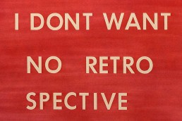 Ed Ruscha, I Don´t Want No Retro Spective