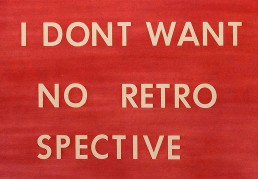 Ed Ruscha, I Don´t Want No Retro Spective