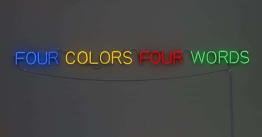 Joseph Kosuth - Four Colors Four Words - 1966. Colored neon.