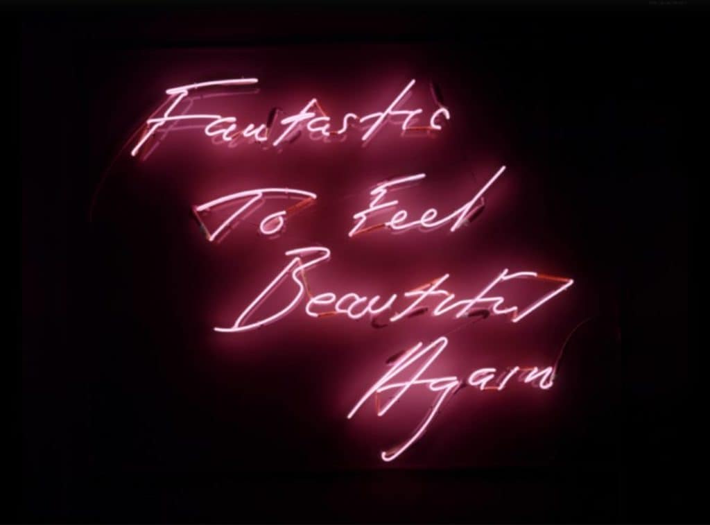 Tracey Emin - Fantastic to Feel Beautiful Again - 1997. Neon wall sculpture.