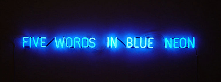 Joseph Kosuth, Five Words in Blue Neon, 1965